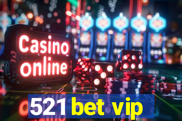 521 bet vip